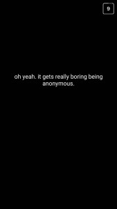 A: Oh yeah. It gets really boring being anonymous.