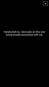 A: Hahaha hell no. I don't plan on this ever being broadly associated with me.